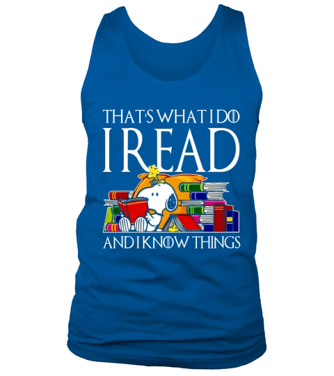SNOOPY THATS WHAT I DO I READ AND I KNOW THINGS shirt hoodie sweater longsleeve Tank Top Unisex