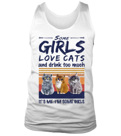 Some Girls Love Cats And Drink Too Much Vintage Tank Top Unisex