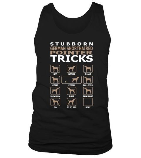 Stubborn German Shorthaired Pointer Tricks Funny Tank Top Unisex