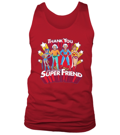The Golden Girl Thank You For Being A Super Friend Shirt Tank Top Unisex