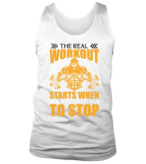 The Real Workout Starts When You Want To Stop Tank Top Unisex