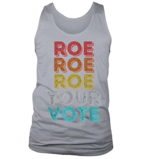 Vintage Retro Roe Your Vote - Pro Choice Womens Tank Top Unisex