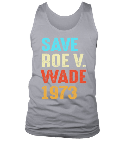 Vintage Save Roe 1973 Feminist Feminism Pro Choice Tank Top Unisex