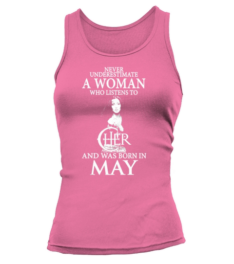 A Woman Who Listens To Cher And Was Born In May Tank top Woman