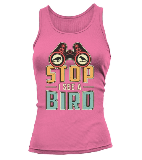 Bird Watching Retro Stop I See A Bird Watcher Tank top Woman