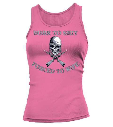 Born to Shit Forced to Wipe Tank top Woman