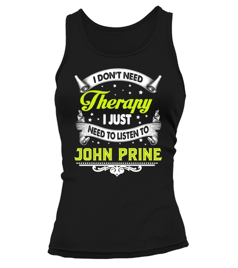 I Do Not Need Therapy I Just Need To Listen To John Prine 2020 Tank top Woman