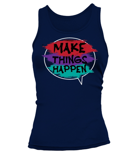 Make things happen Hardworking Individual Gift Tank top Woman