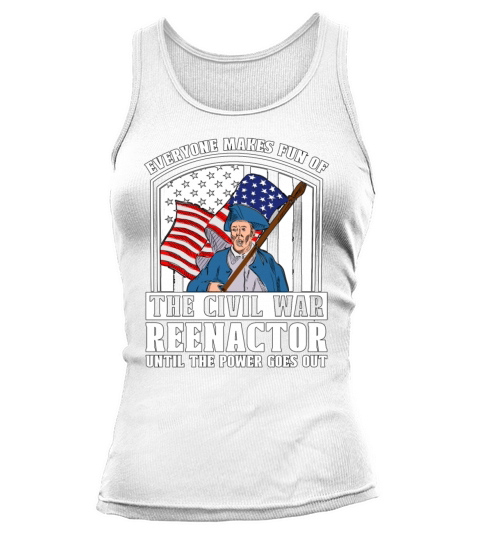 Reenactment Everyone Makes Fun Historian Reenactor Tank top Woman