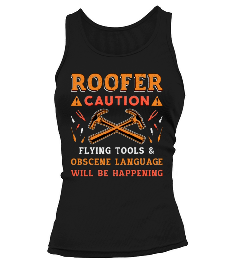 Roofer Caution Flying Tools Roof Dad Men Roofers Tank top Woman