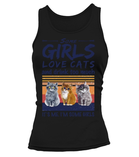 Some Girls Love Cats And Drink Too Much Vintage Tank top Woman