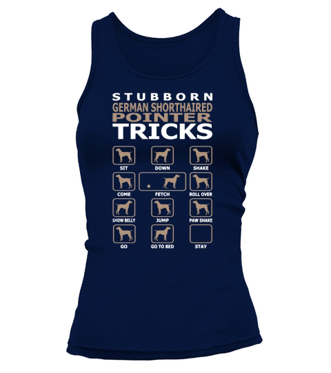 Stubborn German Shorthaired Pointer Tricks Funny Tank top Woman