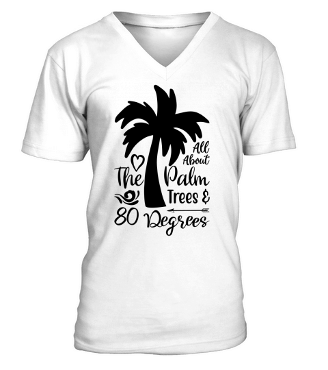 All about the palm trees and 80 degrees V-Neck T-shirt