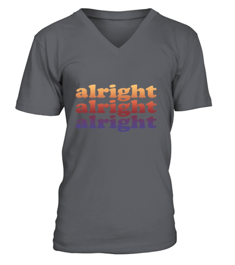 Alright Alright Alright T-shirt V-Neck T-shirt