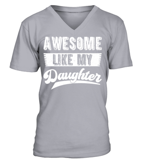 Awesome Like My Daughter Funny Fathers Day V-Neck T-shirt