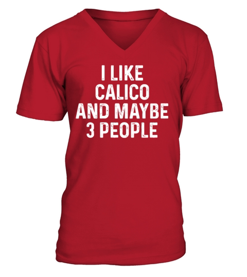 I Like Calico And Maybe 3 People Funny Cat Lover V-Neck T-shirt