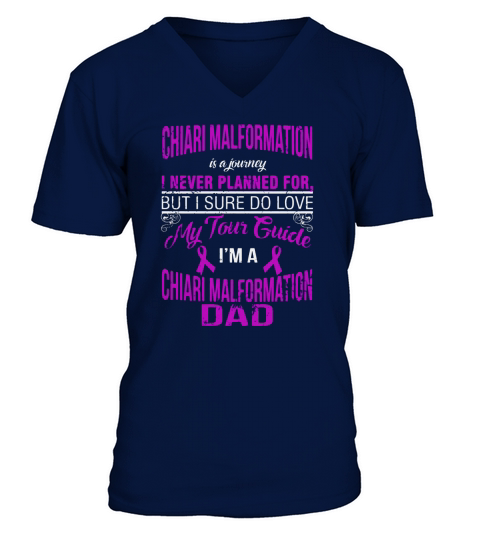 I LOVE MY TOUR GUIDE,IM A CHIARI MALFORMATION DAD T SHIRT V-Neck T-shirt
