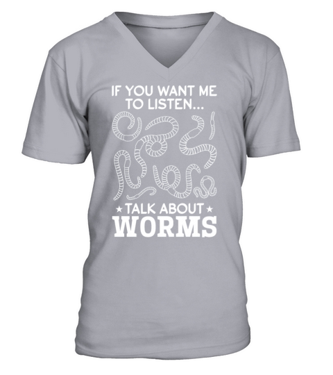 If You Want Me To Listen Talk About Worms V-Neck T-shirt