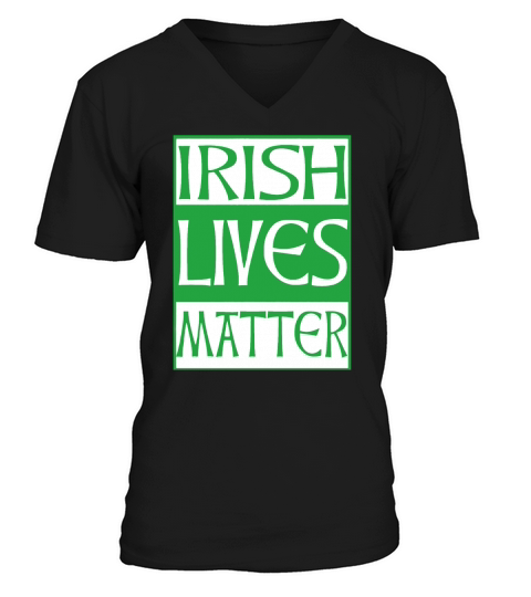 Irish Lives Matter V-Neck T-shirt