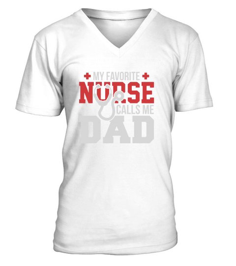 My Favorite Nurse Calls Me Dad V-Neck T-shirt
