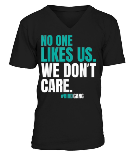 No One Likes Us We Don’t Care Philly Bird Gang shirt V-Neck T-shirt