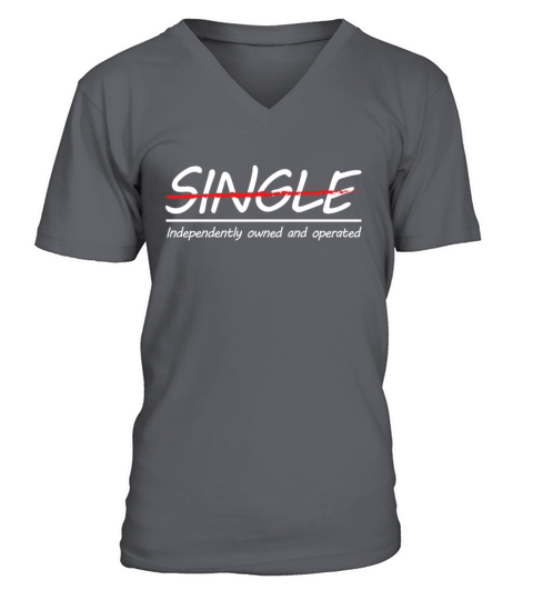 Not Single Just Independently Owned And Operated V-Neck T-shirt