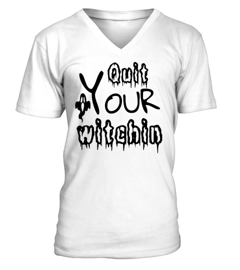 Quit Your Witchin Halloween Costume V-Neck T-shirt