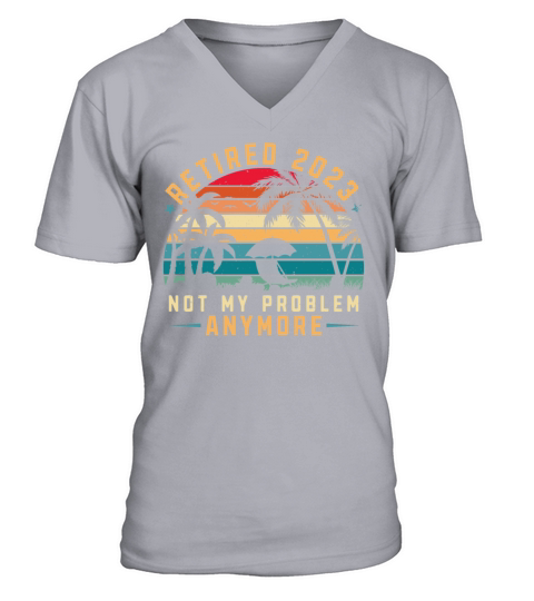 Retired 2023 Not My Problem Anymore V-Neck T-shirt