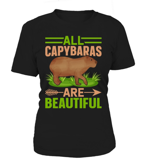 All Capybaras Are Beautiful - Funny Rodent Women's T-Shirt