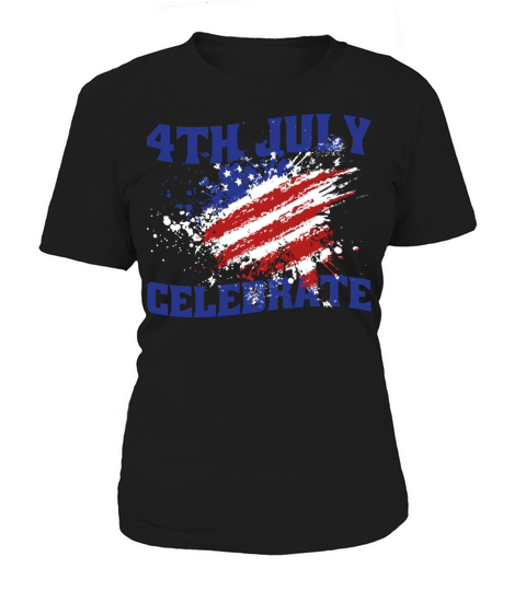 American flag quotes 4th July and Celebrate Women's T-Shirt