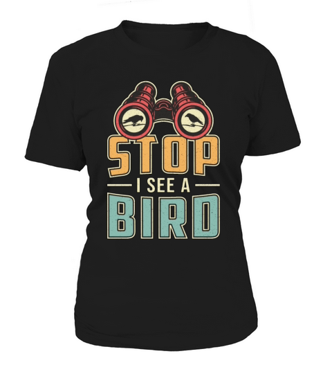 Bird Watching Retro Stop I See A Bird Watcher Women's T-Shirt