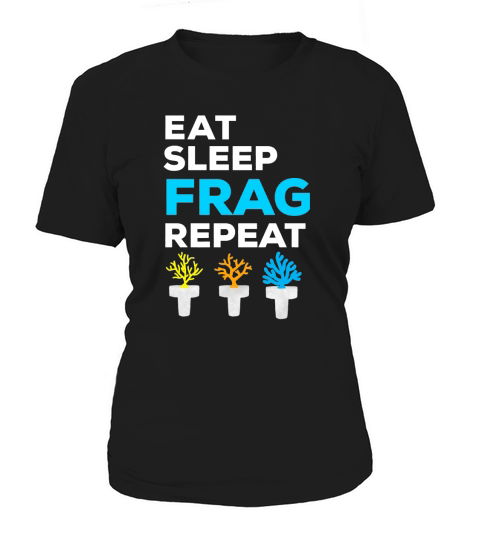Eat Sleep Frag Repeat T Shirt Reef Saltwater Aquarium Tshirt Women's T-Shirt