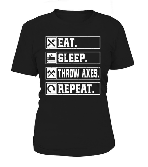 Eat Sleep Throw Axes Repeat - Ax Throwing Lover Women's T-Shirt