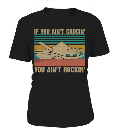If You Aint Crocin You Aint Rockin Funny Vintage Women's T-Shirt