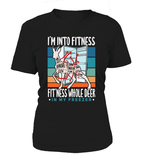 Im Into Fitness Whole Deer In My Freezer Hunters Women's T-Shirt