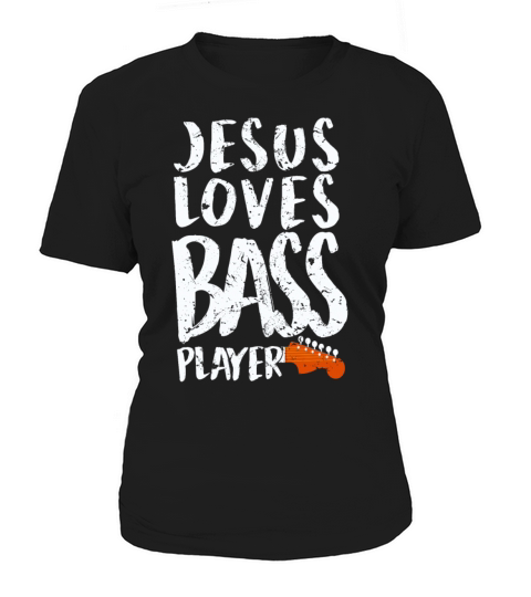 Jesus Loves Bass Players Funny Guitar Bass Women's T-Shirt