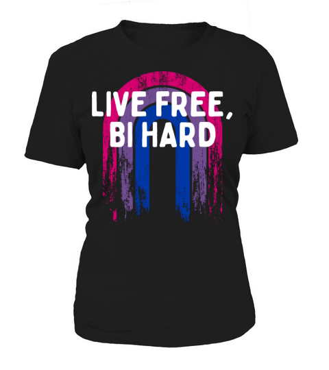 Live Free Bi Hard Bisexual Motivational Quote Bi Women's T-Shirt