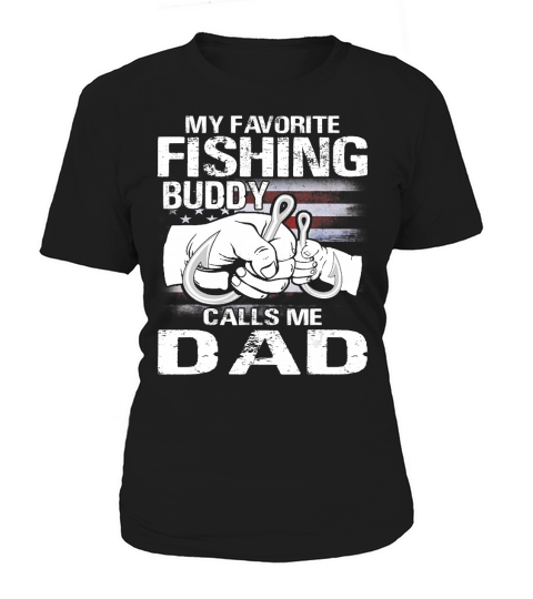My Favorite Fishing Buddy Calls Me Dad T-Shirt Women's T-Shirt
