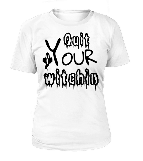 Quit Your Witchin Halloween Costume Women's T-Shirt