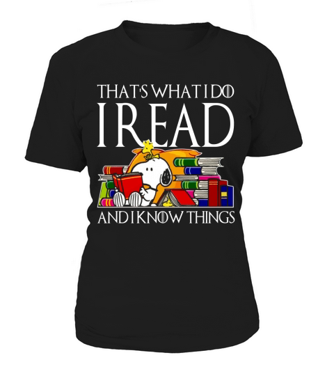 SNOOPY THATS WHAT I DO I READ AND I KNOW THINGS shirt hoodie sweater longsleeve Women's T-Shirt