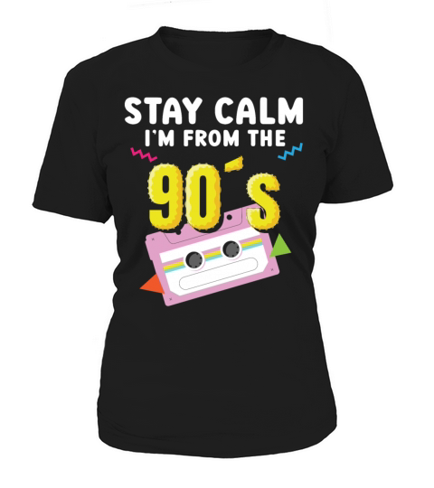 Stay Calm Im From The 90s Nineties Party 1990s Women's T-Shirt