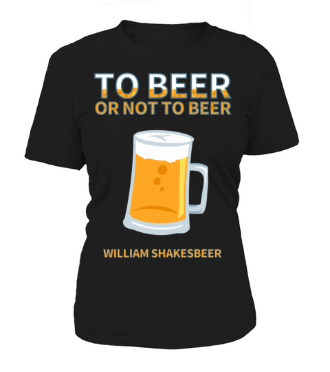 To beer or not to beer William Shakesbeer Women's T-Shirt
