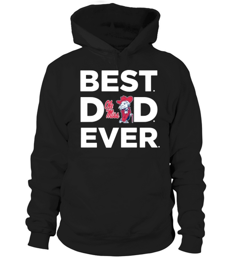 Best Best Dad Ever - Ole Miss Ever Hoodie Unisex