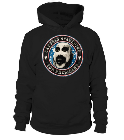 Captain Spaulding for President TShirt SHIRT Hoodie Unisex