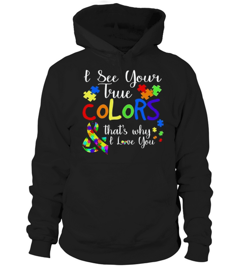 I See Your True Colors Autism T Shirt Autism mom tee Hoodie Unisex