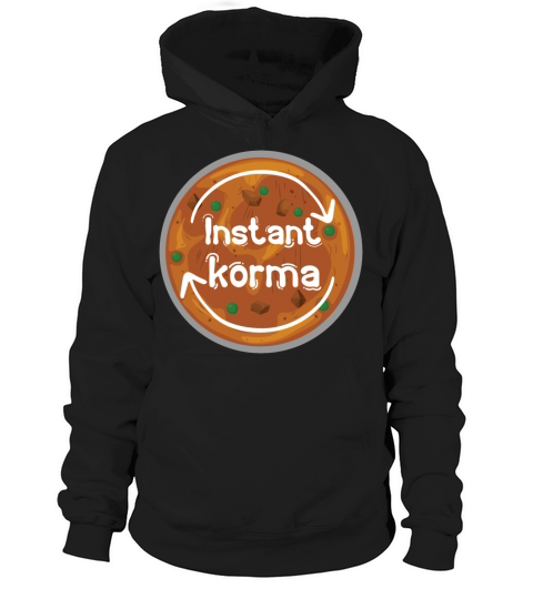 Instant Korma or Instant Karma Funny India Pakista Hoodie Unisex
