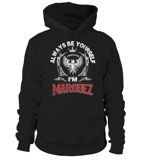 MARQUEZ Always Be Yourself, im MARQUEZ Hoodie Unisex