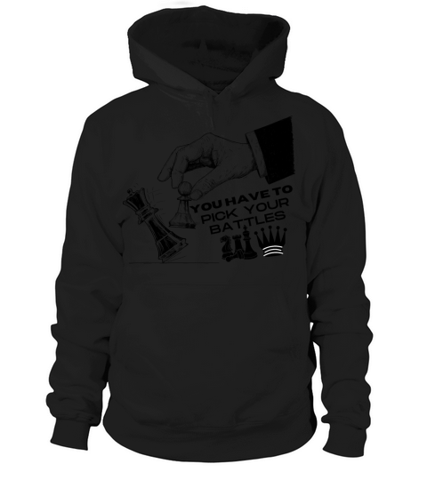 You Have To Pick Your Battles Hoodie Unisex
