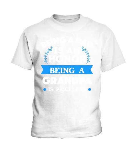 Being a Dad Is an honor being a Grandpa invaluable Kids T-Shirt