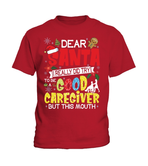 Dear Santa I Really Did Try To Be A Good Caregiver Kids T-Shirt